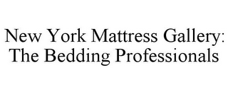 NEW YORK MATTRESS GALLERY: THE BEDDING PROFESSIONALS