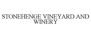 STONEHENGE VINEYARD AND WINERY