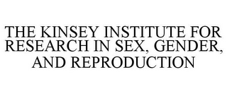 THE KINSEY INSTITUTE FOR RESEARCH IN SEX, GENDER, AND REPRODUCTION