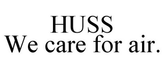 HUSS WE CARE FOR AIR.