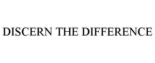 DISCERN THE DIFFERENCE