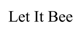 LET IT BEE