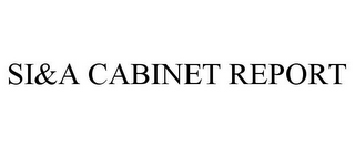 SI&A CABINET REPORT