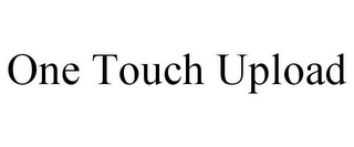 ONE TOUCH UPLOAD