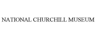 NATIONAL CHURCHILL MUSEUM