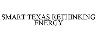 SMART TEXAS RETHINKING ENERGY