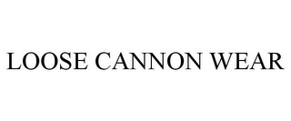 LOOSE CANNON WEAR