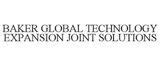 BAKER GLOBAL TECHNOLOGY EXPANSION JOINT SOLUTIONS