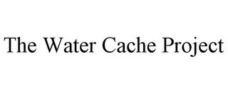 THE WATER CACHE PROJECT