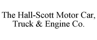 THE HALL-SCOTT MOTOR CAR, TRUCK & ENGINE CO.