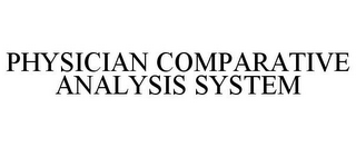 PHYSICIAN COMPARATIVE ANALYSIS SYSTEM