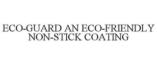 ECO-GUARD AN ECO-FRIENDLY NON-STICK COATING