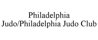 PHILADELPHIA JUDO/PHILADELPHIA JUDO CLUB
