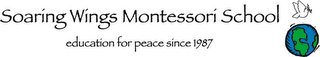 SOARING WINGS MONTESSORI SCHOOL, EDUCATION FOR PEACE SINCE 1987