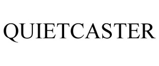QUIETCASTER