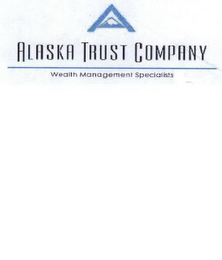 ALASKA TRUST COMPANY WEALTH MANAGEMENT SPECIALISTS