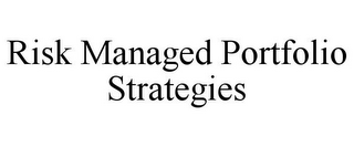 RISK MANAGED PORTFOLIO STRATEGIES