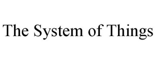 THE SYSTEM OF THINGS