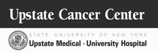 UPSTATE CANCER CENTER STATE UNIVERSITY OF NEW YORK UPSTATE MEDICAL UNIVERSITY HOSPITAL