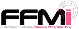 FFMI FAMOUS FRAMES MOBILE INTERACTIVE