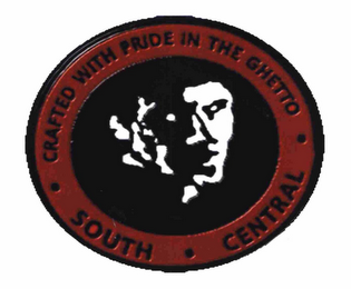 CRAFTED WITH PRIDE IN THE GHETTO SOUTH CENTRAL