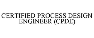 CERTIFIED PROCESS DESIGN ENGINEER (CPDE)