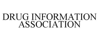 DRUG INFORMATION ASSOCIATION