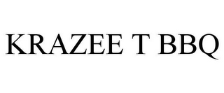 KRAZEE T BBQ