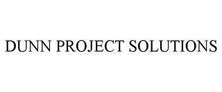 DUNN PROJECT SOLUTIONS