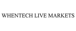 WHENTECH LIVE MARKETS