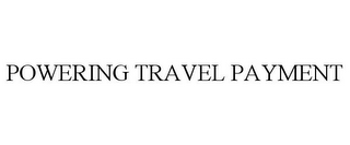 POWERING TRAVEL PAYMENT