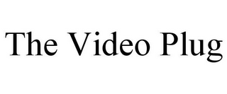 THE VIDEO PLUG
