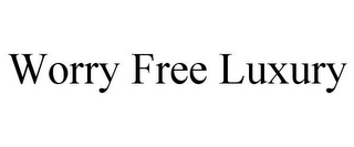 WORRY FREE LUXURY