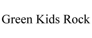 GREEN KIDS ROCK
