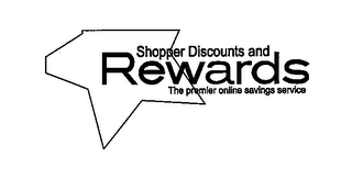 SHOPPER DISCOUNTS AND REWARDS THE PREMIER ONLINE SAVINGS SERVICE