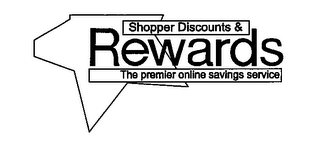 SHOPPER DISCOUNTS & REWARDS THE PREMIER ONLINE SAVINGS SERVICE