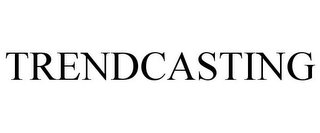 TRENDCASTING