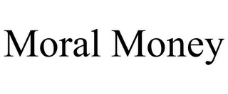 MORAL MONEY