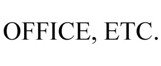 OFFICE, ETC.