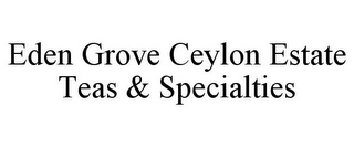 EDEN GROVE CEYLON ESTATE TEAS & SPECIALTIES