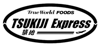 TRUE WORLD FOODS TSUKIJI EXPRESS