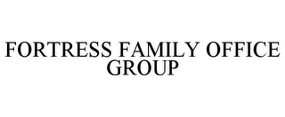 FORTRESS FAMILY OFFICE GROUP