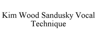 KIM WOOD SANDUSKY VOCAL TECHNIQUE