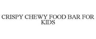 CRISPY CHEWY FOOD BAR FOR KIDS