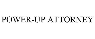 POWER-UP ATTORNEY