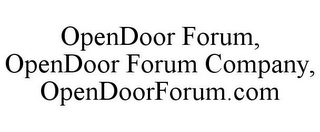 OPENDOOR FORUM, OPENDOOR FORUM COMPANY, OPENDOORFORUM.COM