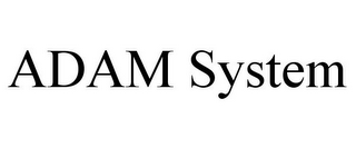 ADAM SYSTEM