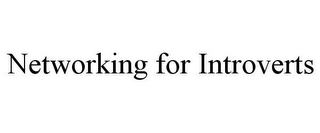 NETWORKING FOR INTROVERTS