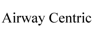 AIRWAY CENTRIC