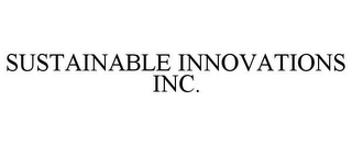 SUSTAINABLE INNOVATIONS INC.